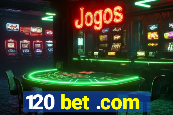 120 bet .com